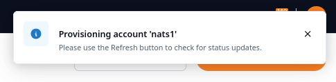 Notification that account nats1 is being provisioned, with a prompt to use Refresh for status updates